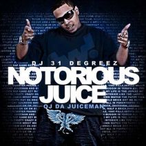 DJ 31 Degreez And OJ Da Juiceman - Notorious Juice